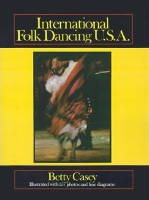 International Folk Dancing U.S.A. by Betty Casey